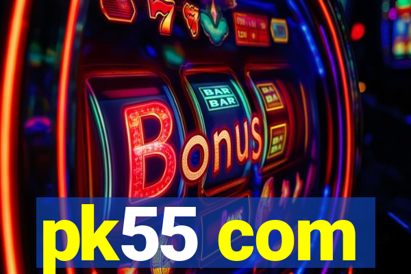 pk55 com